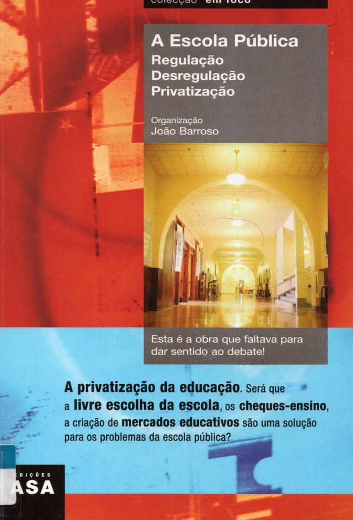 A Escola Pública: Regulação, Desregulação e Privatização