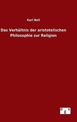 Das Verhältnis der aristotelischen Philosophie zur Religion