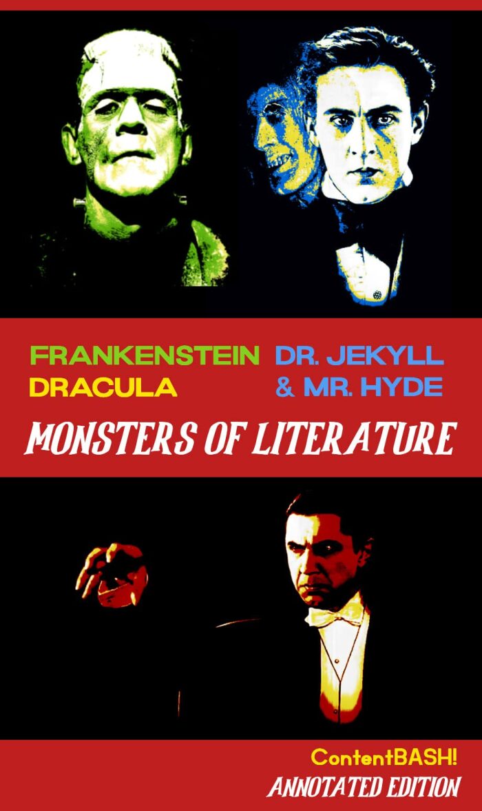 Monsters of Literature! Frankenstein, Dracula, & Strange Case of Dr. Jekyll and Mr. Hyde : Content Bash Annotated Edition