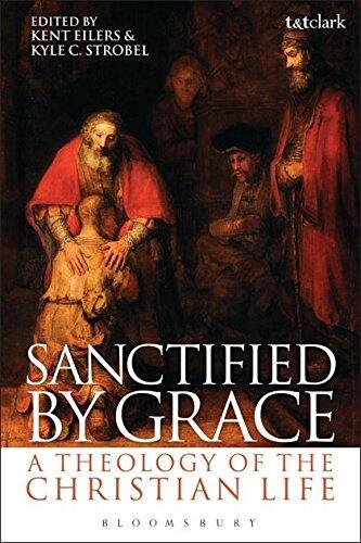 Sanctified by Grace: A Theology of the Christian Life