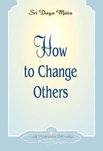 How to Change Others