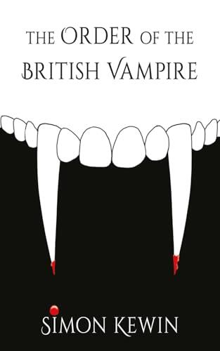The Order of the British Vampire: the fourth story of His Majesty's Office of the Witchfinder General, protecting the public from the unnatural since 1645