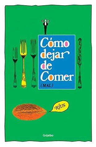 Cómo dejar de comer (mal)