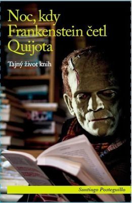 Noc, kdy Frankenstein četl Quijota: Tajný život knih