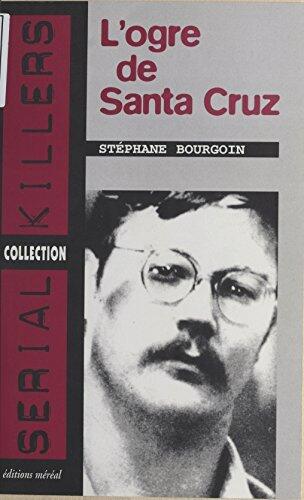 L'Ogre de Santa Cruz (Serial killers)