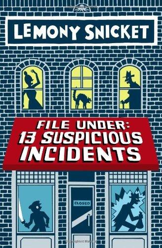 File Under: 13 Suspicious Incidents (All the Wrong Questions) by Lemony Snicket