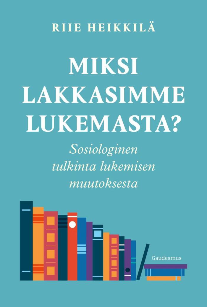 Miksi lakkasimme lukemasta? - Sosiologinen tulkinta lukemisen muutoksesta