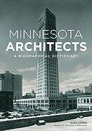 Minnesota Architects A Biographical Dictionary [HC,2010]