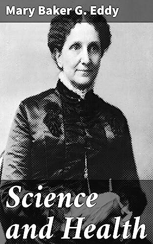 Science and Health: Discovering the Power of Faith and Thought in Healing