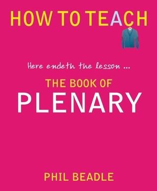 The Book of Plenary: Here Endeth the Lesson . . . (How to Teach