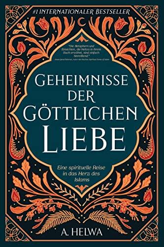 Geheimnisse der Göttlichen Liebe: Eine spirituelle Reise in das Herz des Islams