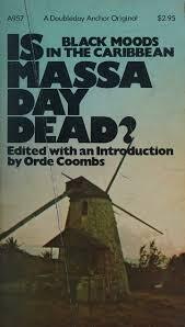 Is Massa Day Dead? Black Moods in the Caribbean