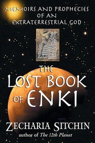 The Lost Book of Enki: Memoirs & Prophecies of an Extraterrestrial God
