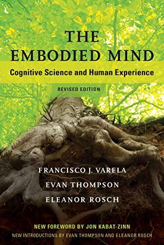 The Embodied Mind (Revised Edition): Cognitive Science and Human Experience