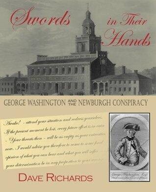 Swords in Their Hands: George Washington and the Newburgh Conspiracy