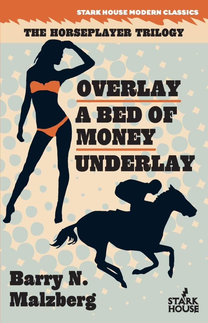 The Horseplayer Trilogy: Overlay / A Bed of Money / Underlay