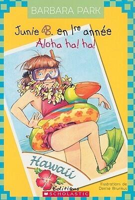 Junie B. en 1ere année: Aloha ha! ha!