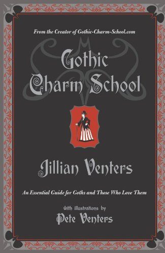 Gothic Charm School: An Essential Guide for Goths and Those Who Love Them