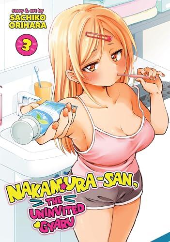 Nakamura-san, the Uninvited Gyaru Vol. 3