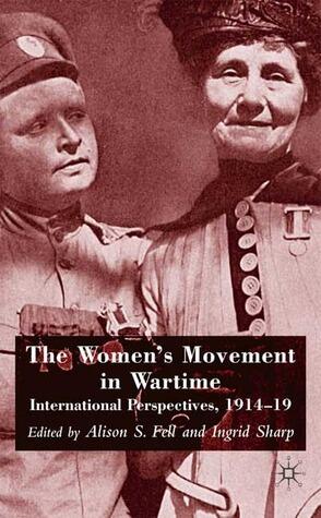 The Women's Movement in Wartime: International Perspectives, 1914-19