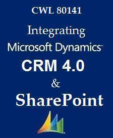 Integrating Dynamics CRM 4.0 and SharePoint