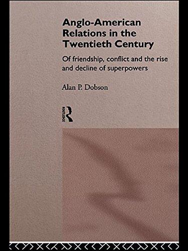 Anglo-American Relations in the Twentieth Century: The Policy and Diplomacy of Friendly Superpowers