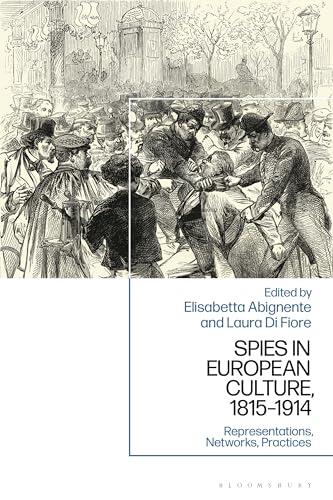 Spies in European Culture, 1815-1914: Representations, Networks, Practices