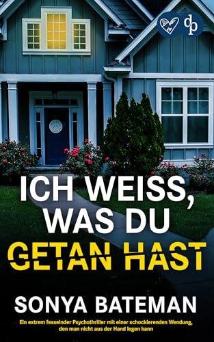 Ich weiß, was du getan hast | Ein extrem fesselnder Psychothriller mit einer schockierenden Wendung : Wenn eine unerwartete Nachricht dein perfektes Leben zerstört …
