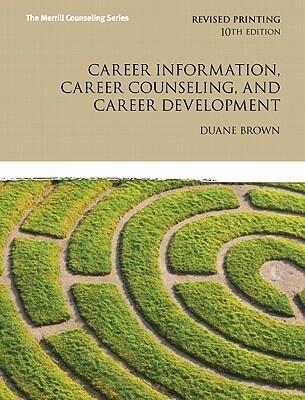 Career Information, Career Counseling, and Career Development (10th Edition) (Merrill Counseling
