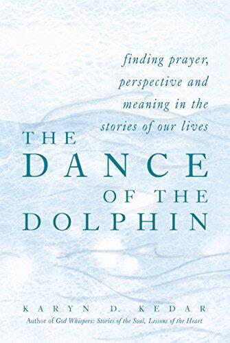 The Dance of the Dolphin: Finding Prayer, Perspective, and Meaning in the Stories of Our Lives