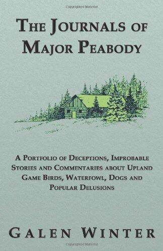 By Galen Winter The Journals of Major Peabody: A Portfolio of Deceptions, Improbable Stories and Commentaries about [Paperback]