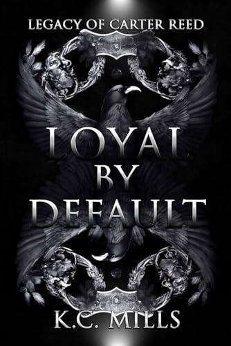 Loyal by Default: Legacy of Carter Reed