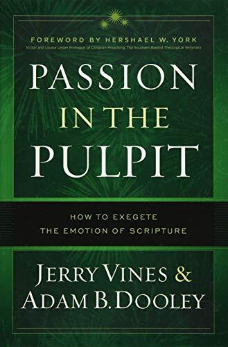 Passion in the Pulpit: How to Exegete the Emotion of Scripture