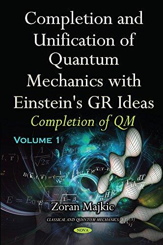 Completion and Unification of Quantum Mechanics With Einstein's GR Ideas: Completion of QM