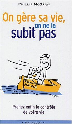 On Gère Sa Vie, On Ne La Subit Pas