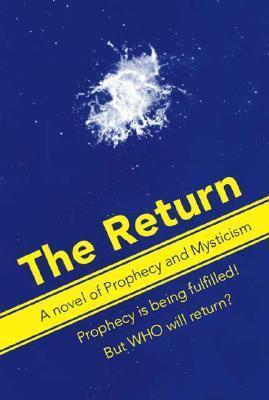 The Return: A Novel of Prophecy and Mysticism