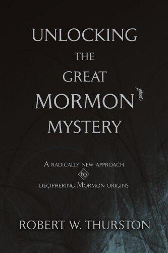 UNLOCKING THE GREAT MORMON MYSTERY
