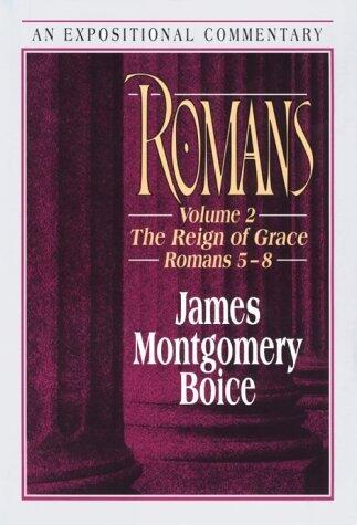 Romans: The Reign of Grace Romans 5:1-8:39