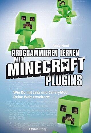 Programmieren lernen mit Minecraft-Plugins: Wie Du mit Java und CanaryMod Deine Welt erweiterst