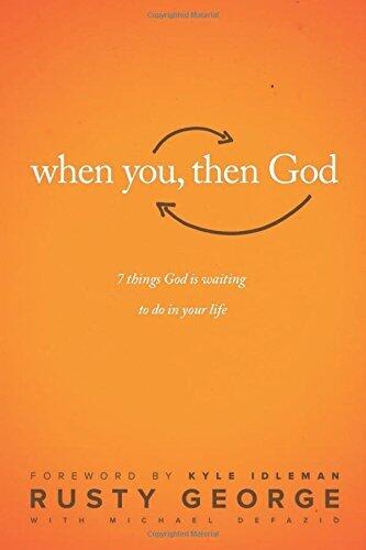 When You, Then God: 7 Things God Is Waiting to Do In Your Life