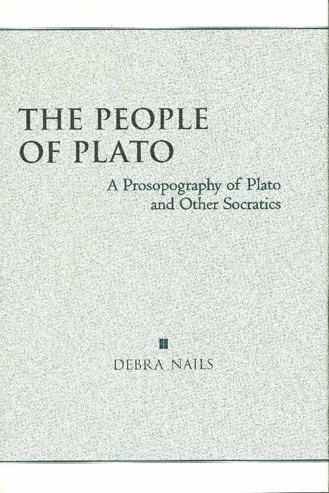 The People of Plato: A Prosopography of Plato and Other Socratics by Debra Nails (1-Jan-2003) Hardcover