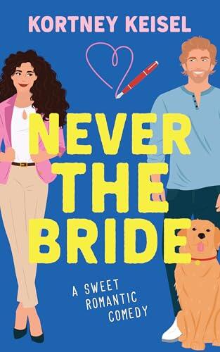 Never The Bride: A Sweet Romantic Comedy