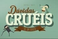 Dúvidas Cruéis de Um Idiota