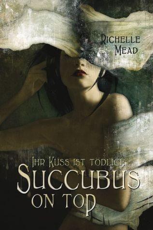 Succubus on Top: Ihr Kuss ist tödlich