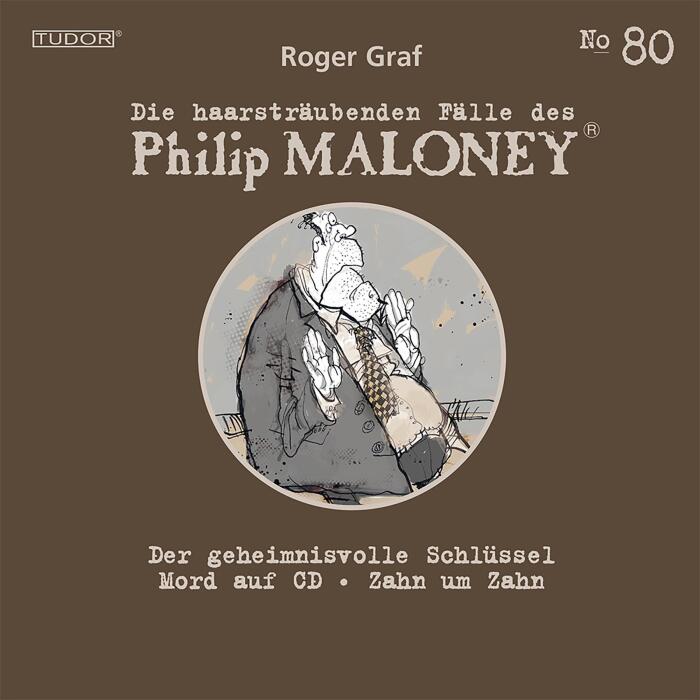 Der geheimnisvolle Schlüssel/ Mord auf CD/ Zahn um Zahn: Die haarsträubenden Fälle des Philip Maloney, No.80