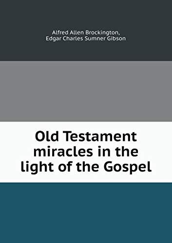 Old Testament miracles in the light of the Gospel