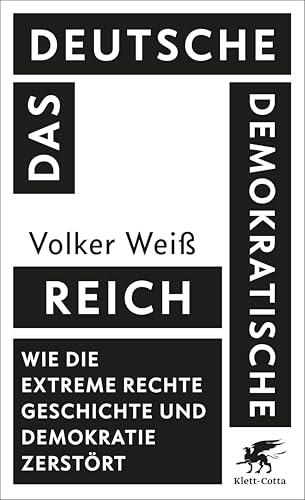 Das Deutsche Demokratische Reich: Wie die extreme Rechte Geschichte und Demokratie zerstört