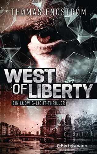 West of Liberty: Agententhriller (Ludwig Licht - ein Agent zwischen Gut und Böse 1)