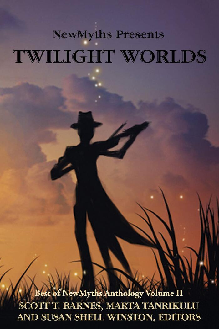 Twilight Worlds: Best of NewMyths Anthology (Volume II)
