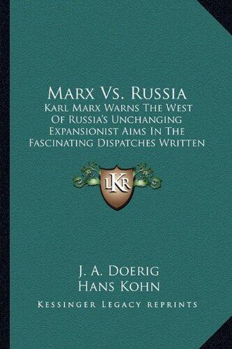 Marx Vs. Russia: Karl Marx Warns The West Of Russia's Unchanging Expansionist Aims In The Fascinating Dispatches Written For The